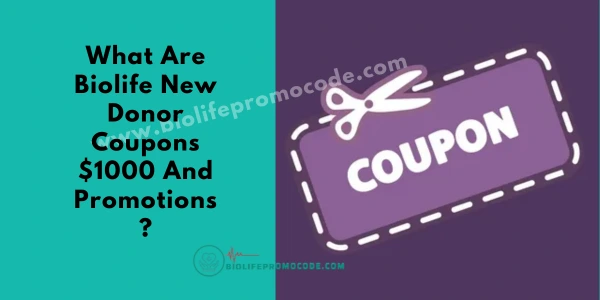 What are biolife new donor coupons $1000?